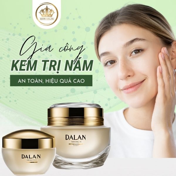 Gia công kem trị nám da hiệu quả, an toàn