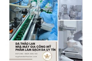 BOSS đang tìm nhà máy gia công mỹ phẩm làm sạch da UY TÍN? Hãy đến với DẠ THẢO LAN