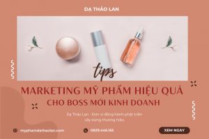 [TOP CHIẾN LƯỢC] Marketing mỹ phẩm hiệu quả thu hút khách cho BOSS mới kinh doanh
