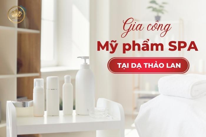 Gói dịch vụ gia công mỹ phẩm độc quyền cho spa thẩm mỹ viện Dạ Thảo Lan