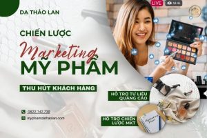 [TOP CHIẾN LƯỢC] Marketing mỹ phẩm hiệu quả thu hút khách cho BOSS mới kinh doanh