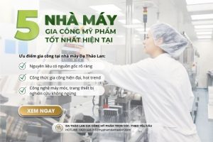 [GỢI Ý] TOP 5 Công ty gia công mỹ phẩm TỐT NHẤT hiện nay