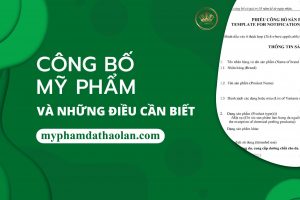 Phiếu công bố mỹ phẩm và những điều cần biết| Nhà máy gia công mỹ phẩm