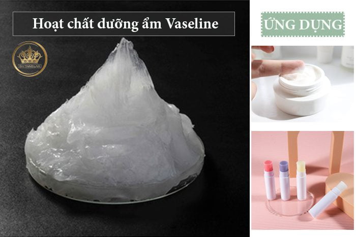 Hoạt chất dưỡng ẩm mềm da Vaseline- Nhà máy mỹ phẩm DẠ THẢO LAN