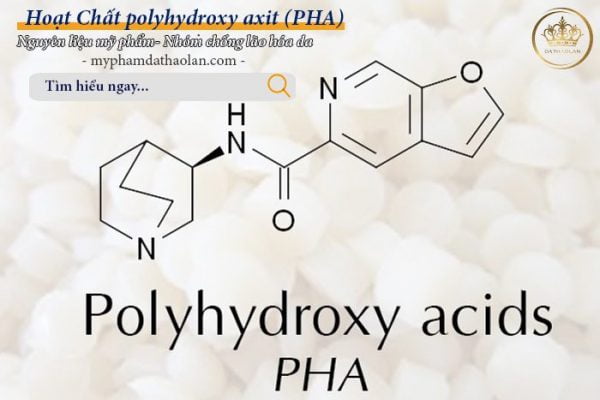 Hoạt Chất polyhydroxy axit (PHA): Nguyên liệu sản xuất gia công mỹ phẩm TOÀN QUỐC
