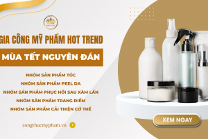 [CẬP NHẬP] xu hướng gia công mỹ phẩm HOT “RẦN RẦN” cho mùa TẾT cận kề: Gia công mỹ phẩm theo trend DẠ THẢO LAN