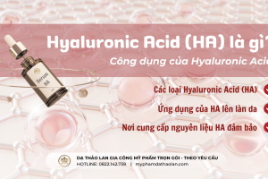 Hoạt chất Hyaluronic Acid (HA) là gì? Công dụng, ứng dụng trong gia công mỹ phẩm