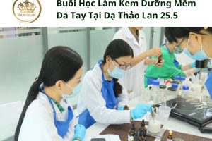 [RECAP] Buổi Học Làm Kem Dưỡng Mềm Da Tay Tại Dạ Thảo Lan 25.5