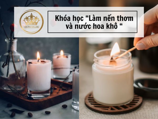 khóa học "Làm nến thơm và nước hoa khô" 20-7