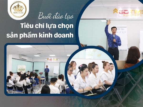 Buổi đào tạo về “Tiêu chí lựa chọn sản phẩm kinh doanh”