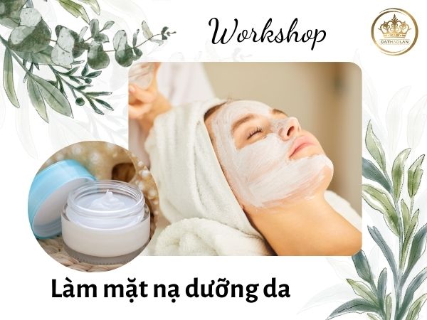 Workshop 14-9: Tự tay làm mặt nạ dưỡng da Dạ Thảo Lan