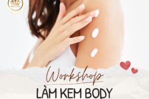 Workshop “Làm kem body: Bật mí công thức dưỡng da hiệu quả từ A-Z”  – 12/10